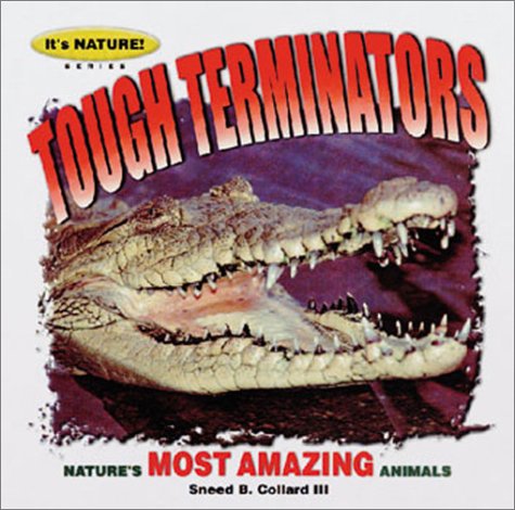 Tough Terminators: 12 of Nature's Most Amazing Animals (It's Nature! Series),Used