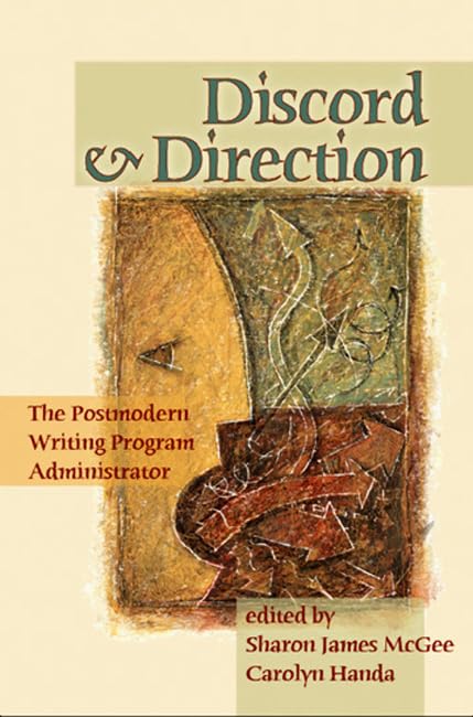 Discord And Direction: The Postmodern Writing Program Administrator,Used
