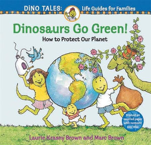 Dinosaurs Go Green!: A Guide To Protecting Our Planet (Dino Tales: Life Guides For Families)