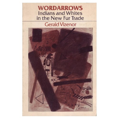 Wordarrows: Indians and Whites in the New Fur Trade,Used