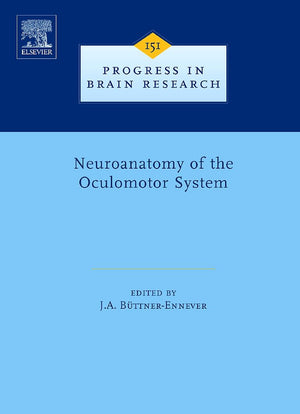 Neuroanatomy of the Oculomotor System (Volume 151) (Progress in Brain Research, Volume 151),Used