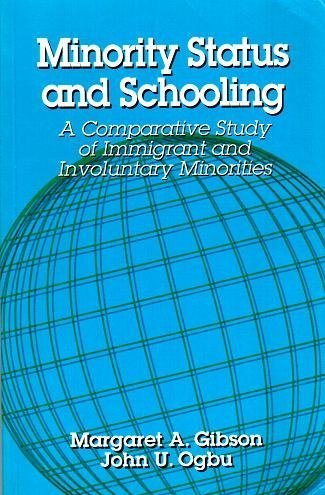 Minority Status and Schooling: A Comparative Study of Immigrant and Involuntary Minorities (Reference Books in International Edu,New