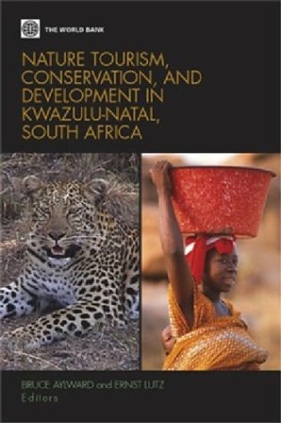 Nature Tourism, Conservation, And Development In Kwazulu Natal, South Africa,New