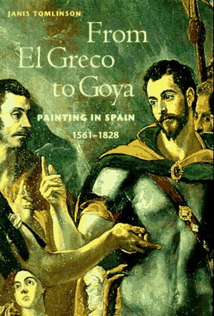 From El Greco To Goya: Painting In Spain, 15611828 (Perspectives),New