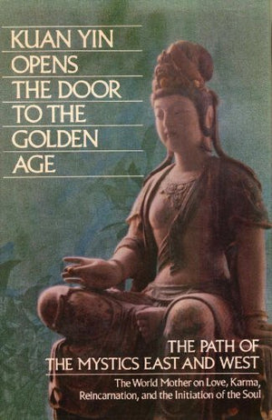 Kuan Yin Opens the Door to the Golden Age: The Path of the Mystics East and West (Pearls of Wisdom, Volume 25, Book 2),Used