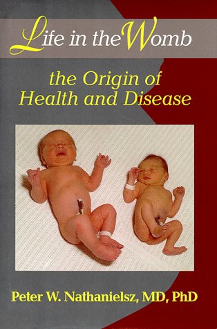 Life In The Womb: The Origin Of Health And Disease