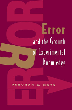 Error And The Growth Of Experimental Knowledge (Science And Its Conceptual Foundations Series),New