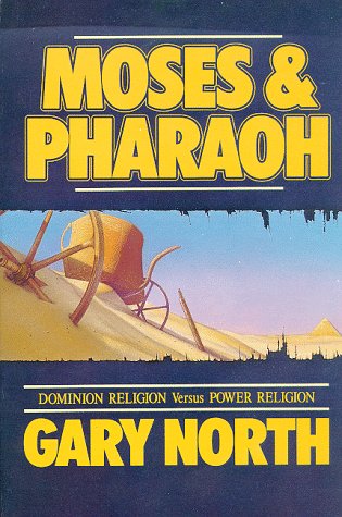Moses and Pharaoh: Dominion Religion Versus Power Religion,New