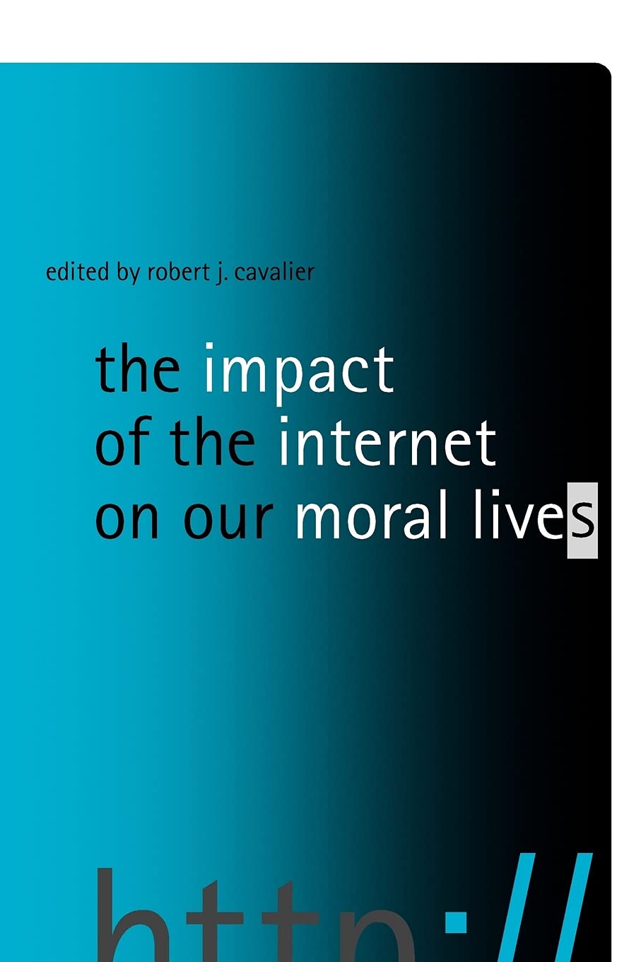 The Impact of the Internet on Our Moral Lives,Used
