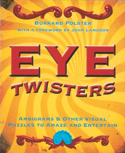 Eye Twisters: Ambigrams & Other Visual Puzzles to Amaze and Entertain,Used