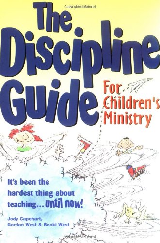 The Discipline Guide for Children's Ministry,New