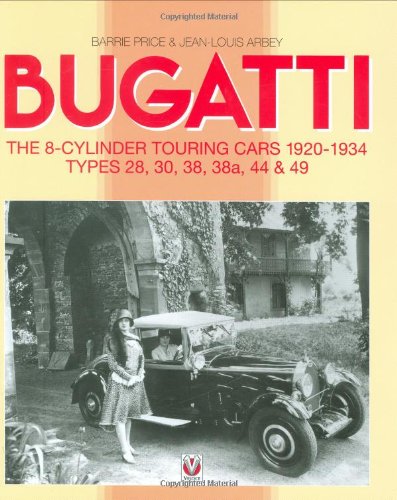 Bugatti The 8Cylinder Touring Cars 19201934 TYPES 28,30,38,38a,44 &49