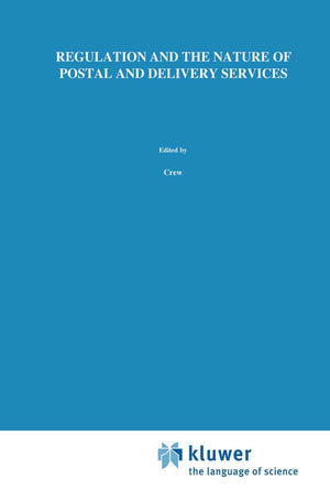Regulation and the Nature of Postal and Delivery Services (Topics in Regulatory Economics and Policy, 12),Used