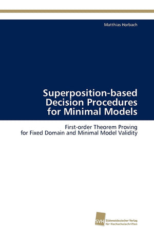 Superpositionbased Decision Procedures for Minimal Models: Firstorder Theorem Proving for Fixed Domain and Minimal Model Valid,Used
