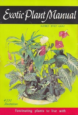 Exotic Plant Manual: Fascinating Plants to Live WithTheir Requirements, Propagation, and Use,New
