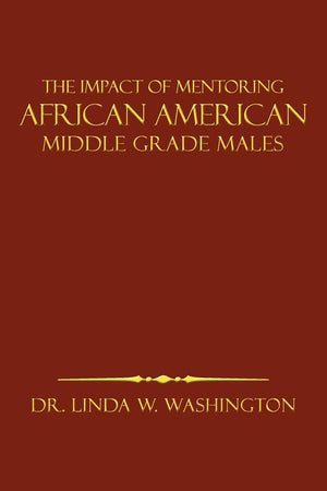 The Impact Of Mentoring African American Middle Grade Males,Used