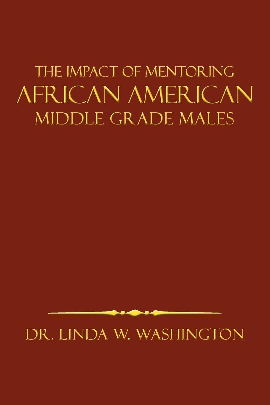 The Impact Of Mentoring African American Middle Grade Males,Used