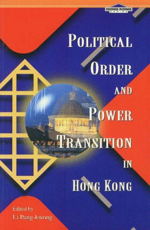Political Order and Power Transition in Hong Kong (Hong Kong Series),Used