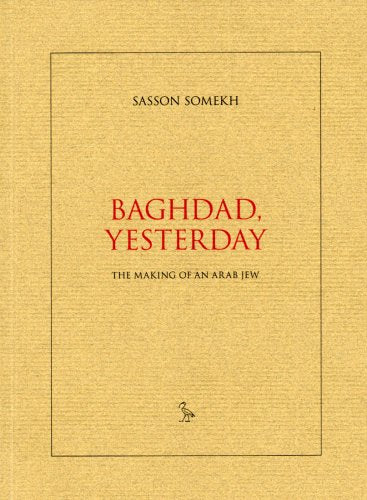 Baghdad, Yesterday: The Making of an Arab Jew-New