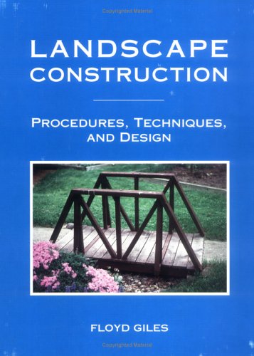 Landscape Construction: Procedures, Techniques, and Design,New