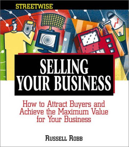 Selling Your Business: How to Attract Buyers and Achieve the Maximum Value for Your Business (Adams Streetwise Series),Used