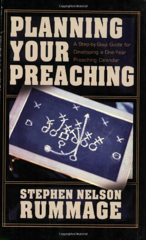 Planning Your Preaching: A StepbyStep Guide for Developing a OneYear Preaching Calendar,Used