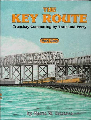 The Key Route, Part 1: Transbay Commuting by Train and Ferry (Interurbans Special 95),Used