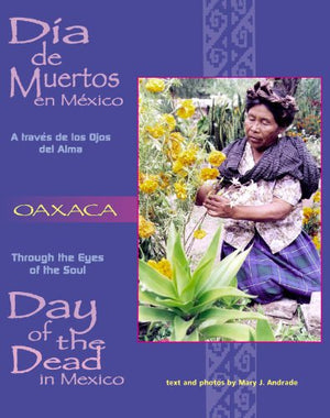 Dia De Muertos en MexicoOaxaca: A traves de los Ojos del Alma (Through the Eyes of the Soul: Day of the Dead in Mexico) (Spanis,New