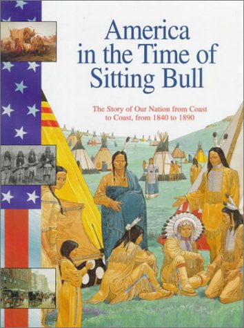 America in the Time of Sitting Bull: 1840 To 1890,Used