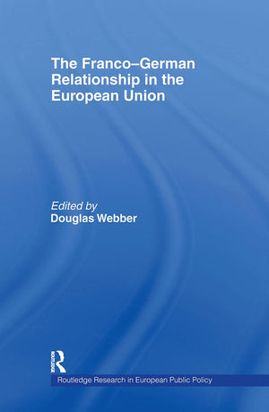 The FrancoGerman Relationship in the EU (Routledge Research in European Public Policy),Used
