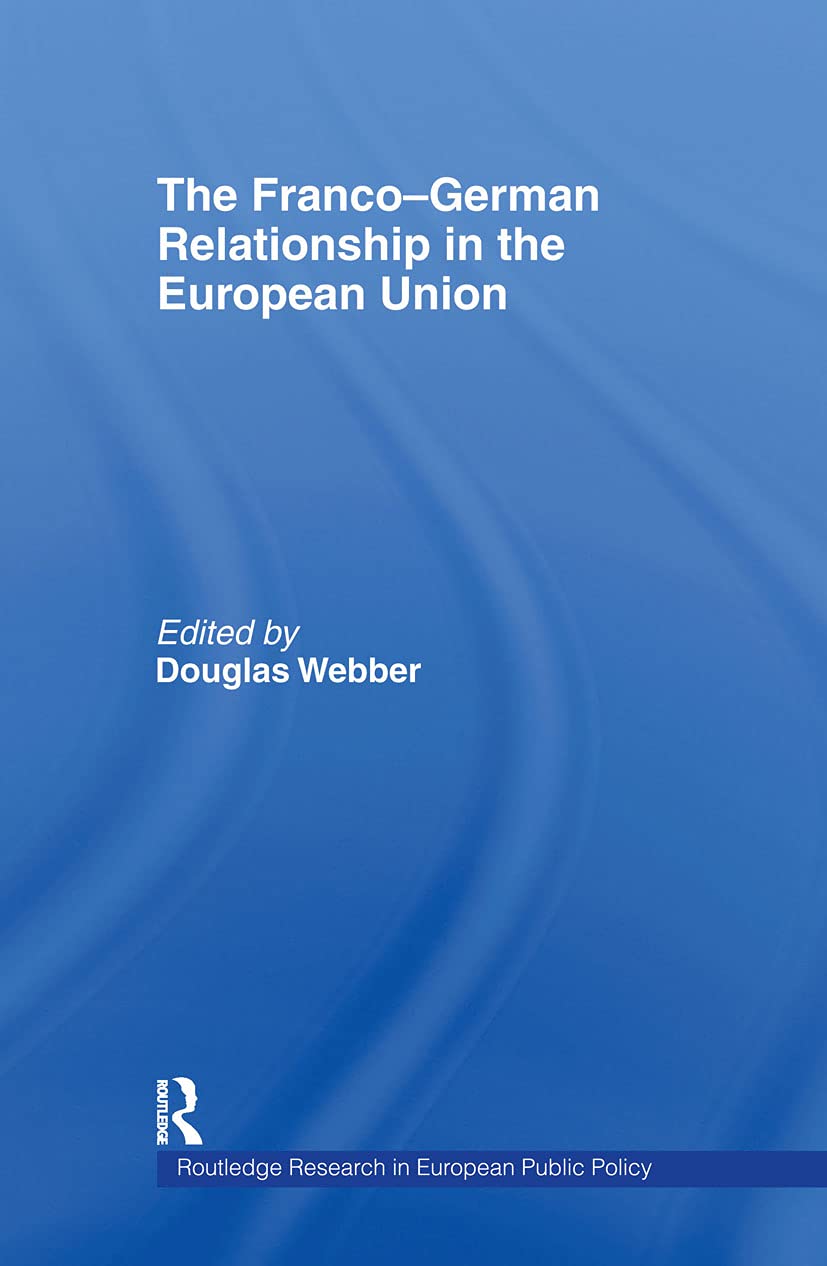 The FrancoGerman Relationship in the EU (Routledge Research in European Public Policy),Used