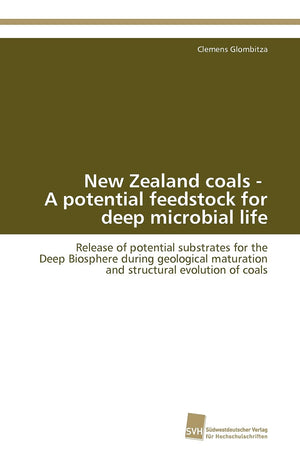 New Zealand coals  A potential feedstock for deep microbial life: Release of potential substrates for the Deep Biosphere during,Used