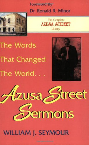 The Words That Changed The World: Azusa Street Sermons-new,New
