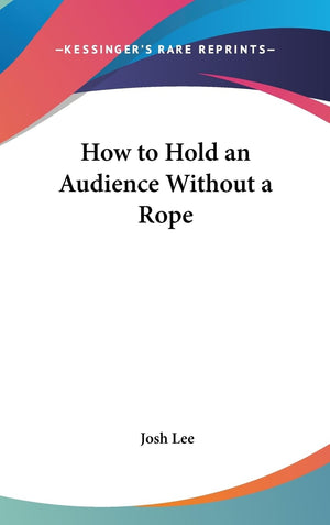 How To Hold An Audience Without A Rope,New