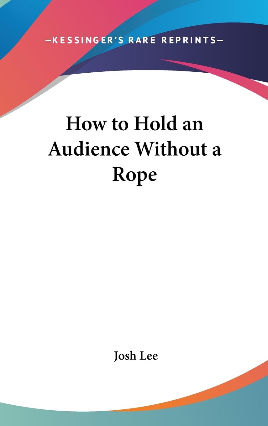 How To Hold An Audience Without A Rope,New