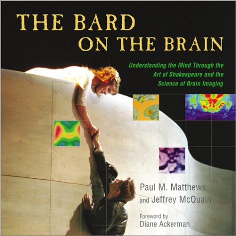 The Bard on the Brain: Understanding the Mind Through the Art of Shakespeare and the Science of Brain Imaging,Used