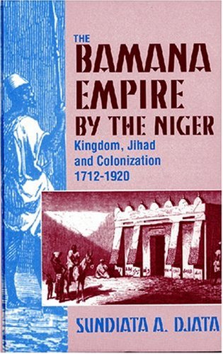 The Bamana Empire by the Niger: Kingdom, Jihad and Colonization 17121920,Used