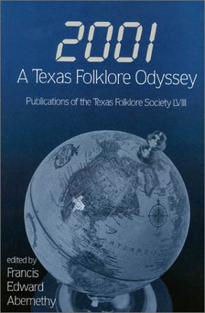 2001: A Texas Folklore Odyssey (Publications of the Texas Folklore Society),Used
