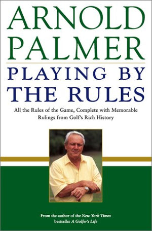 Playing By The Rules: All The Rules Of The Game, Complete With Memorable Rulings From Golfs Rich History-new,New