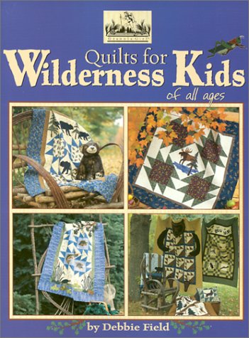 Quilts for Wilderness Kids of All Ages (Quilting the Great Outdoors, 2),Used
