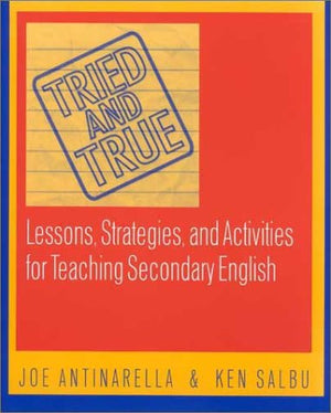 Tried and True: Lessons, Strategies, and Activities for Teaching Secondary English,Used