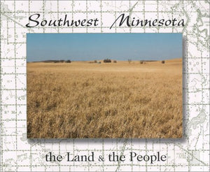 Southwest Minnesota : the Land and the People,New
