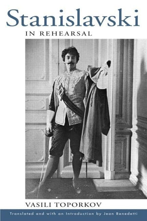 Stanislavski In Rehearsal (Theatre Arts Book),New