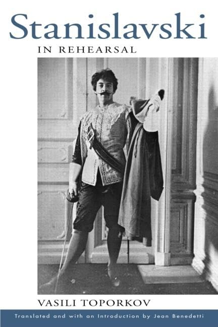 Stanislavski In Rehearsal (Theatre Arts Book),New