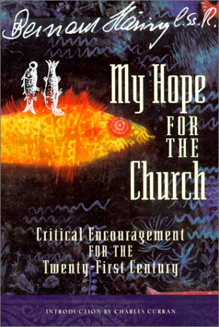 My Hope For The Catholic Church: Critical Encouragement For The Twentyfirst Century-new,New