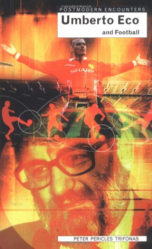 Umberto Eco And Football (Postmodern Encounters)