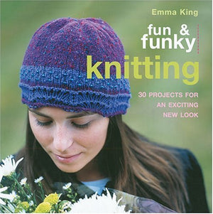 Fun & Funky Knitting: 30 Projects for an exciting New Look,Used