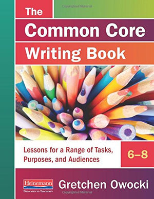 The Common Core Writing Book, 68: Lessons for a Range of Tasks, Purposes, and Audiences,Used
