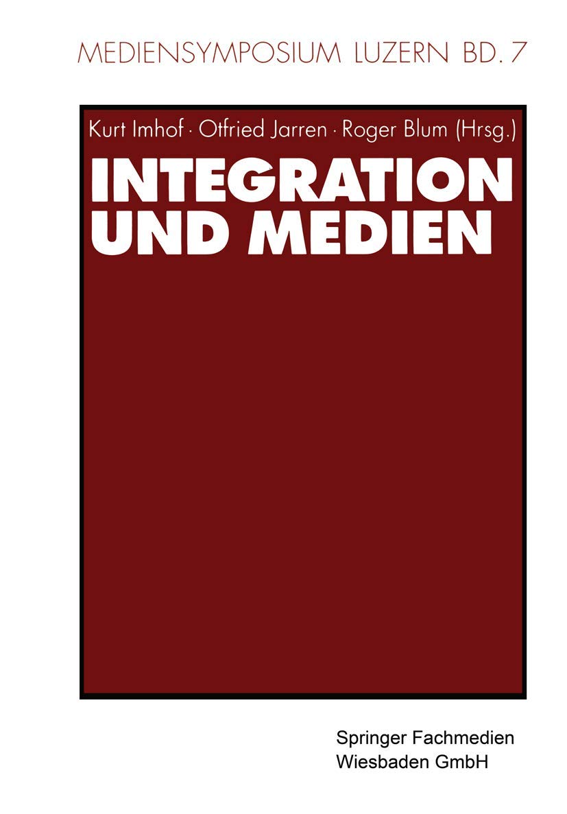 Integration und Medien (Mediensymposium, 7) (German Edition),Used
