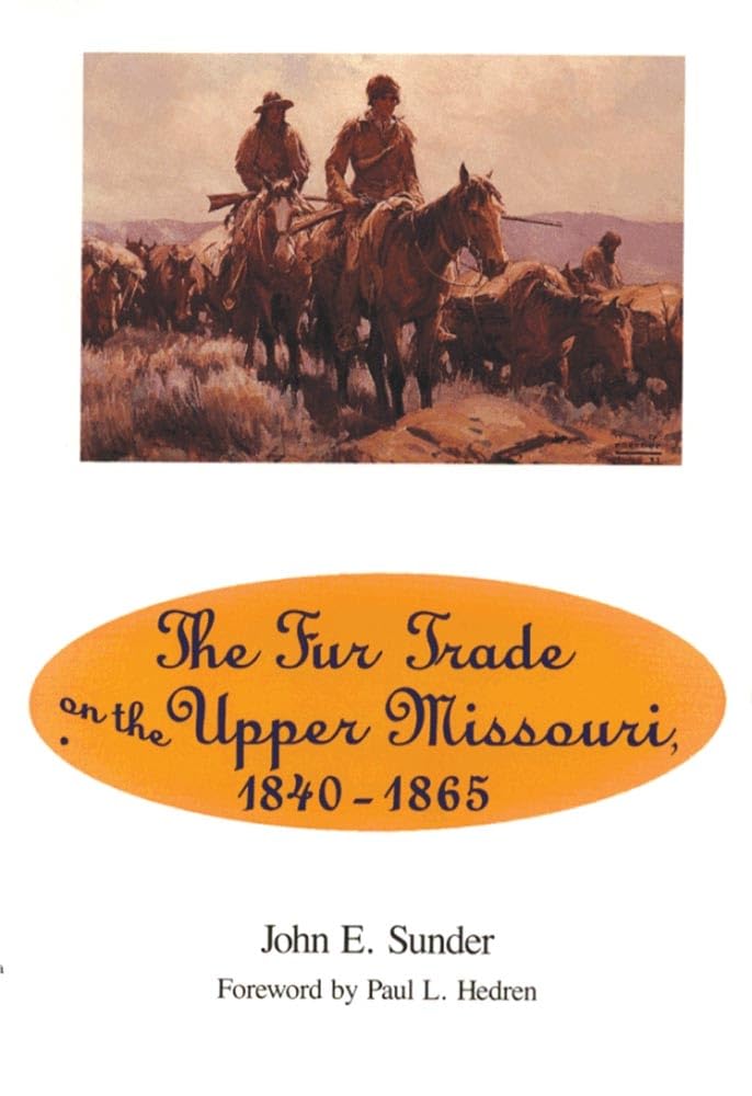 Fur Trade On The Upper Missouri, 18401865,Used